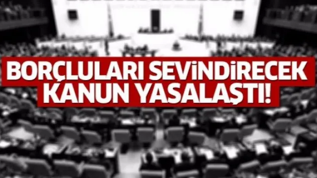 Kamu alacaklarını yapılandırma kanunu yasalaştı