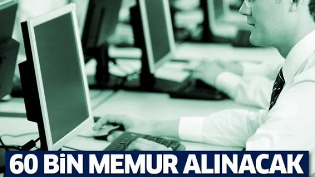 Kamuya 60 bin memur alınacak