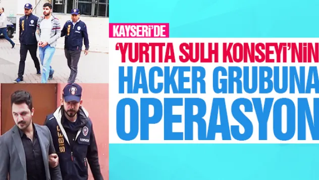 KAYSERİ'DE HACKER GRUBUNA OPERASYON