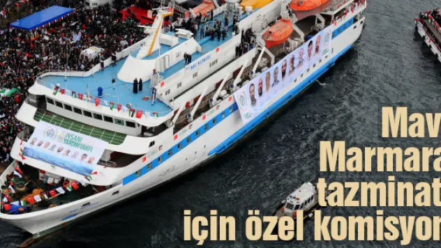 Mavi Marmara tazminatı için özel komisyon 