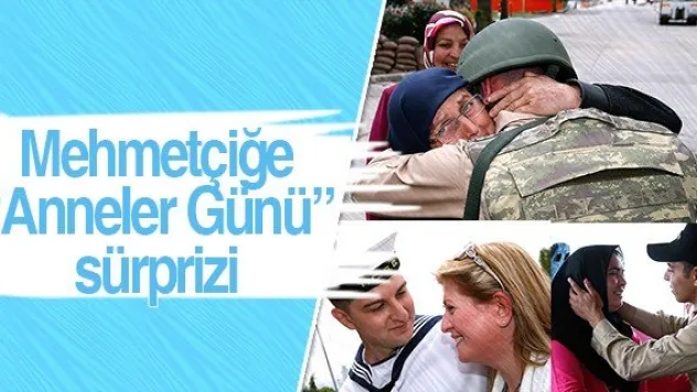 Mehmetçiğe Anneler Günü sürprizi