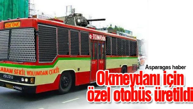 Okmeydanı için özel otobüs üretildi