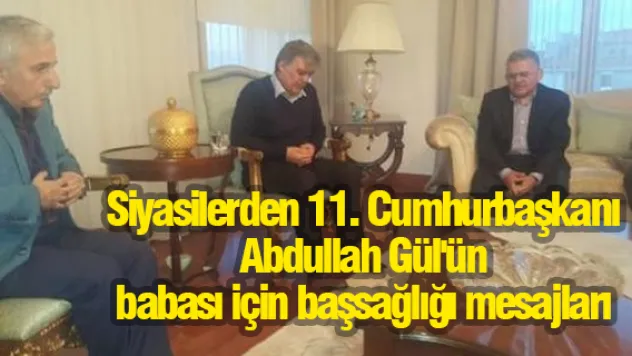 Siyasilerden 11. Cumhurbaşkanı Abdullah Gül'ün Babası İçin Başsağlığı Mesajları