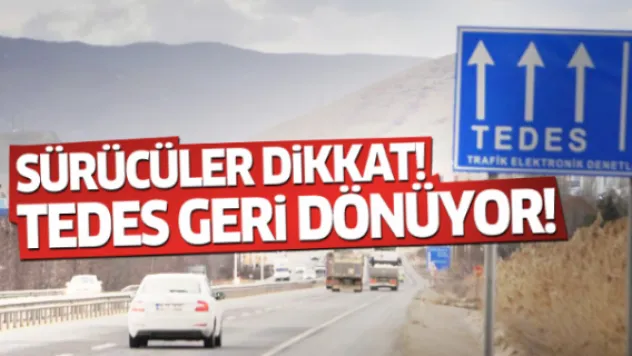 Sürücüler dikkat! TEDES tekrar hayata geçiriliyor!