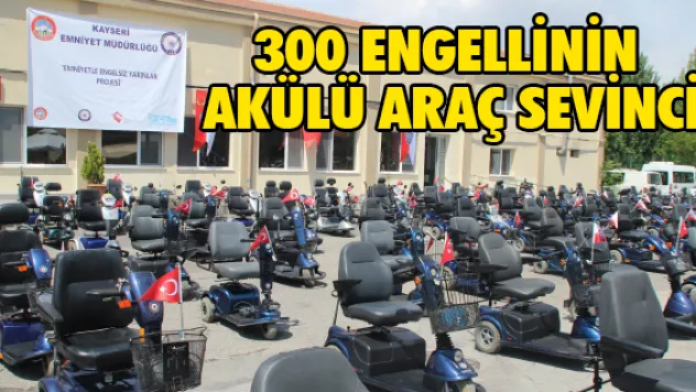 300 engellinin akülü araç sevinci
