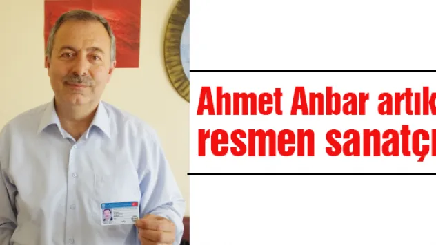Ahmet Anbar artık resmen sanatçı