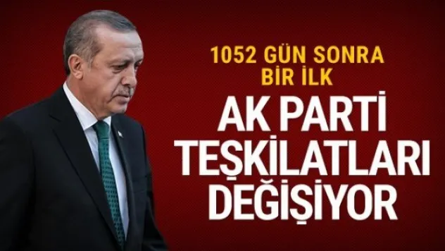 AK Parti teşkilatları değişiyor Erdoğan'dan 1052 gün sonra ilk