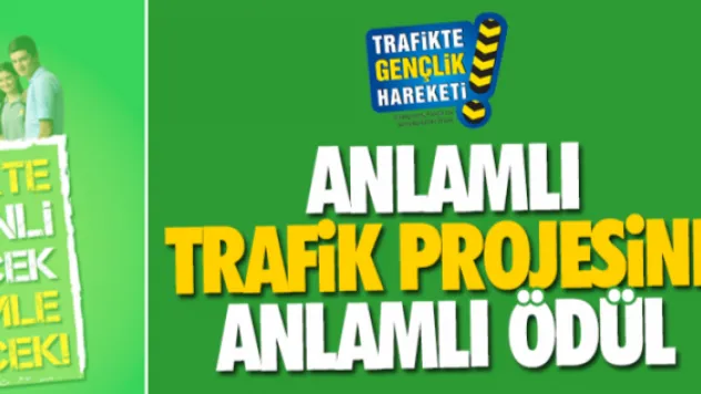 ANLAMLI TRAFiK PROJESİNE ANLAMLI ÖDÜL