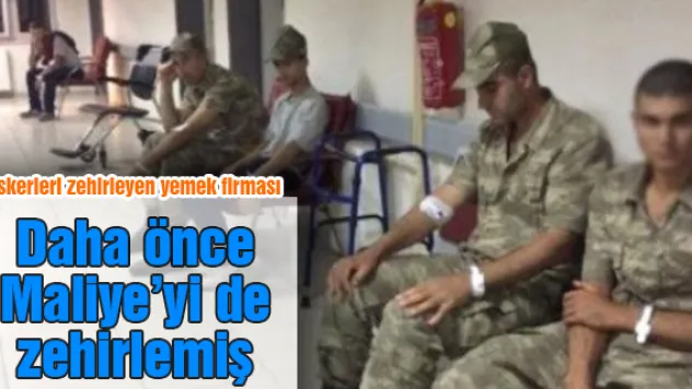 Askerleri zehirleyen yemek firması daha önce Maliye'yi de zehirlemiş