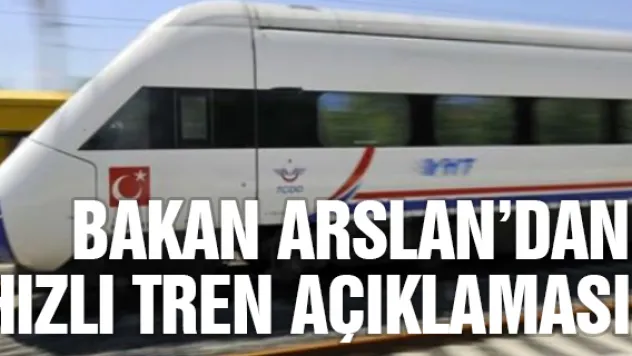 Bakan Arslan: Türkiye hızlı tren ağlarıyla donatılıyor