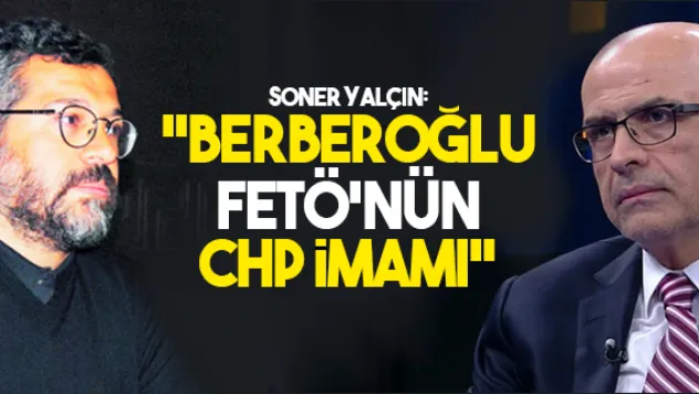 &quotBerberoğlu FETÖ'nün CHP imamı&quot