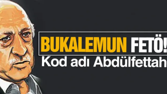 Bukalemun FETÖ! Kod adı Abdülfettah
