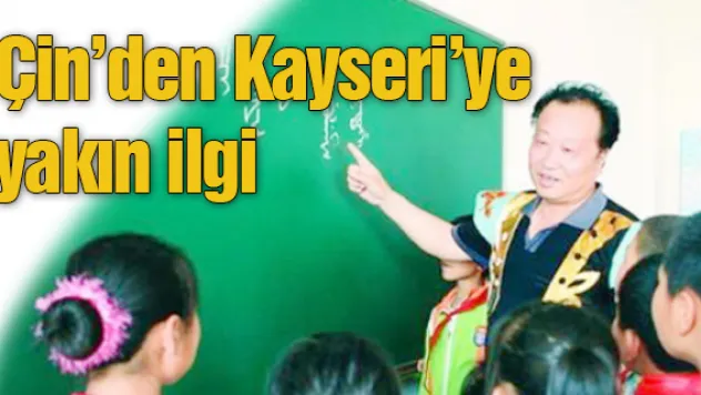 Çin'den Kayseri'ye yakın ilgi