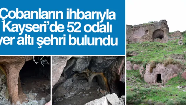Çobanların ihbarıyla Kayseri'de 52 odalı yer altı şehri bulundu