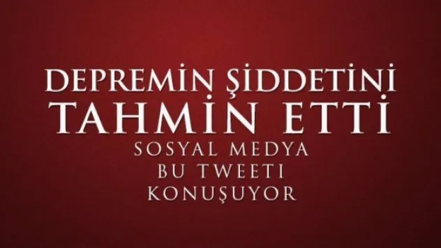 Depremin şiddetini tahmin eden Twitter kullanıcısı