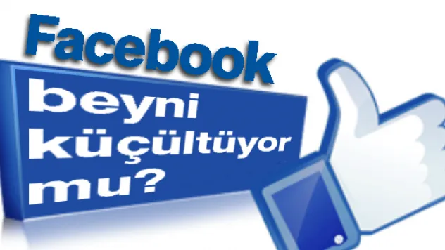 Facebook beyni küçültüyor mu?