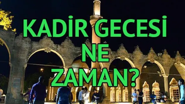 Kadir Gecesi ne zaman? Kadir Gecesi nasıl dua etmeli, hangi ibadetleri yapmalı?