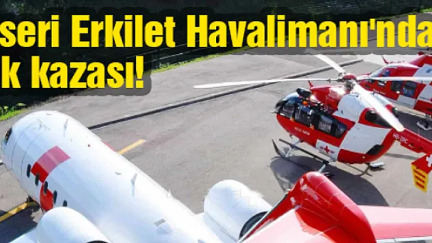 Kayseri Erkilet Havalimanı'nda uçak kazası!