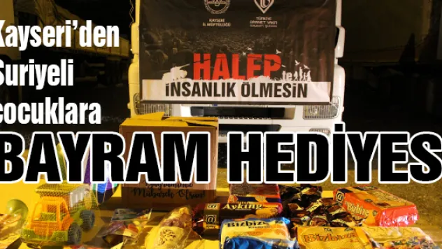 Kayseri'den Suriyeli çocuklara bayram hediyesi