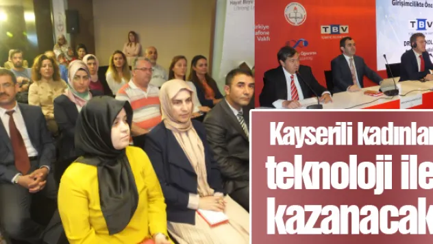 Kayserili kadınlar teknoloji ile kazanacak