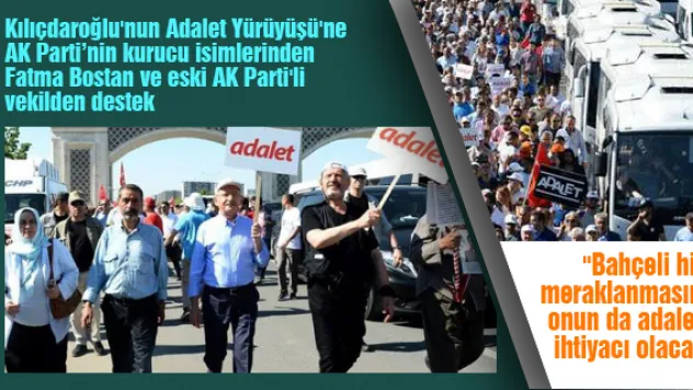 Kılıçdaroğlu'nun Adalet Yürüyüşü'ne AK Parti'nin kurucu isimlerinden Fatma Bostan ve eski AK PARTİ'li vekilden destek
