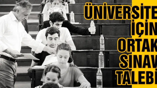 Öğrenciler üniversite sınavlarında da 'ortak sınav' istiyor