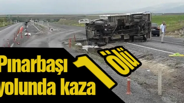 Pınarbaşı yolunda kaza: 1 ölü
