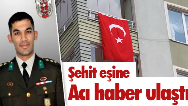 Şehit eşine acı haber ulaştı