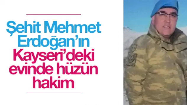 Şehit Mehmet  Erdoğan'ın Kayseri'deki  evinde hüzün hakim