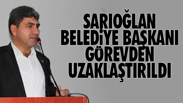 Son Dakika: Sarıoğlan Belediye Başkanı görevden uzaklaştırıldı