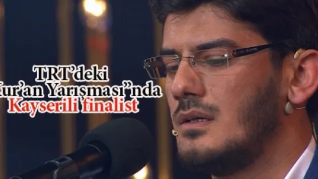 TRT'deki 'Kur'an-ı Kerim Yarışması''nda Kayserili finalist