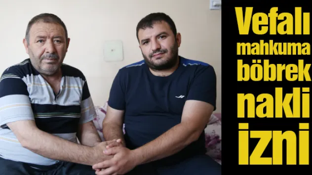 Vefalı mahkuma &quotböbrek nakli&quot izni