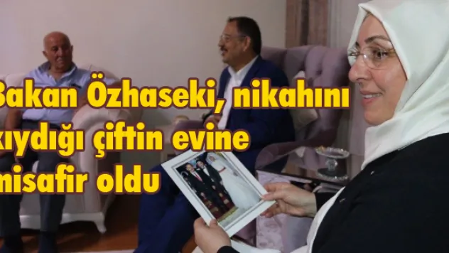 Bakan Özhaseki, nikahını kıydığı çiftin evine misafir oldu