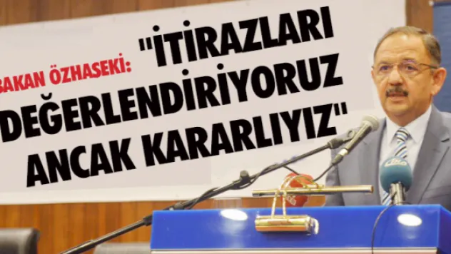 &quotİTİRAZLARI DEĞERLENDİRİYORUZ ANCAK KARARLIYIZ&quot