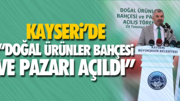 Kayseri'de &quotDoğal Ürünler Bahçesi ve Pazarı&quot açıldı