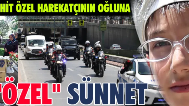 Şehit özel harekatçının oğluna &quotözel&quot sünnet