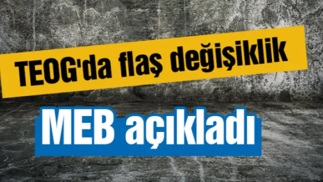 TEOG'da flaş değişiklik MEB açıkladı