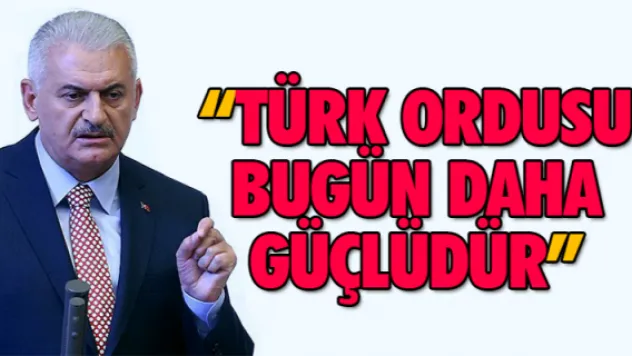 &quotTürk ordusu bugün çok daha güçlüdür&quot
