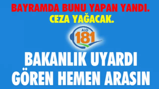 Bakanlıktan kritik bayram uyarısı 'Gören hemen arasın'