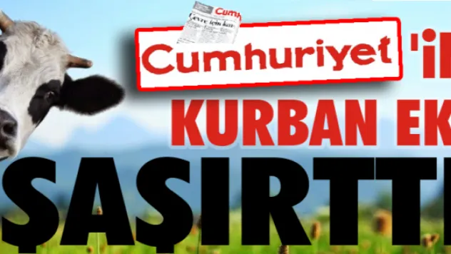 Cumhuriyet'in kurban eki şaşırttı 