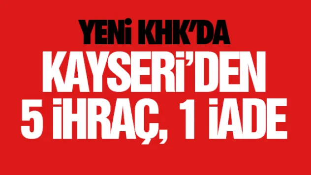 Kayseri'den 5 ihraç, 1 iade