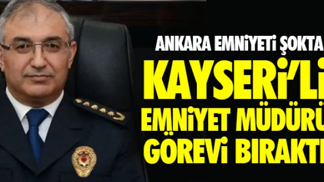 KAYSERi'Li EMNiYET MÜDÜRÜ GÖREVi BIRAKTI