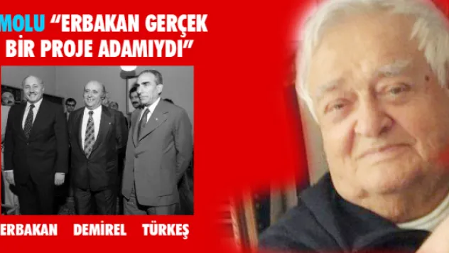 Molu 'ERBAKAN GERÇEK BİR PROJE ADAMIYDI'&nbsp