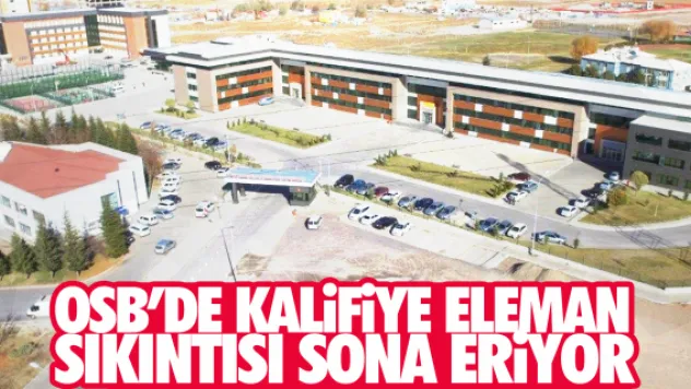 OSB'DE KALiFiYE ELEMAN SIKINTISI SONA ERiYOR