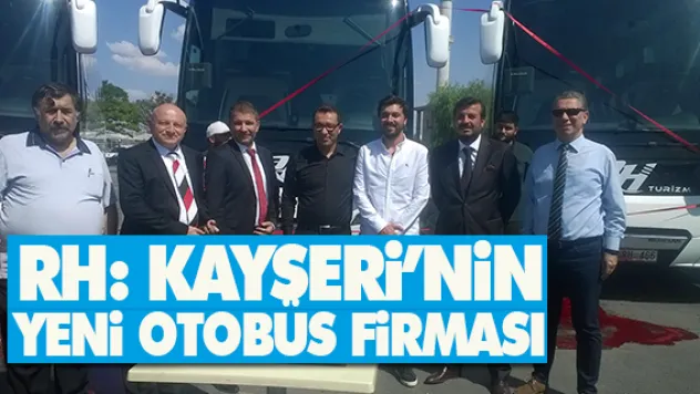 RH: Kayseri'nin yeni otobüs firması
