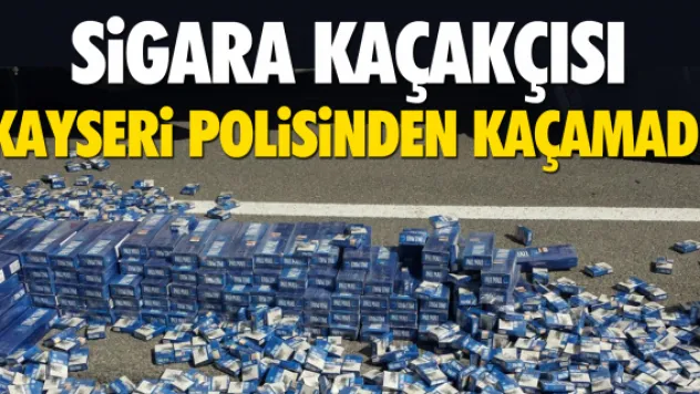 Sigara kaçakçısı Kayseri polisinden kaçamadı