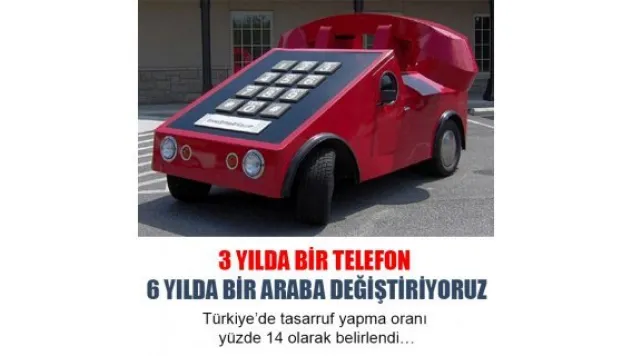 3 yılda bir telefon, 6 yılda bir araba değiştiriyoruz