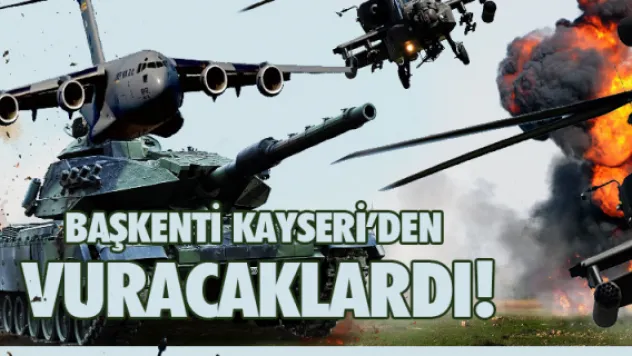 Başkenti Kayseri'den vuracaklardı!
