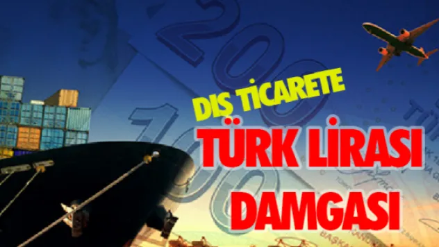 Dış ticarete Türk lirası damgası