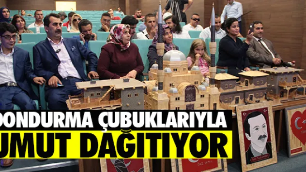 DONDURMA ÇUBUKLARIYLA UMUT DAĞITIYOR
